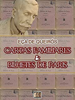 Cartas Familiares e Bilhetes de Paris [Biografia com Análise, Ilustrado, Análise da Obra] - Coleção Eça de Queirós Vol. XVII: Crônicas e Cartas