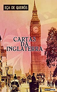 Cartas da Inglaterra - Eça de Queirós (Com Notas)(Biografia)(Ilustrado)