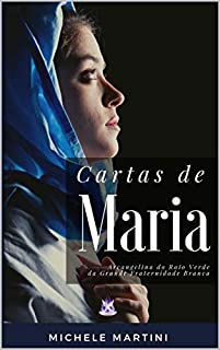 Livro Cartas de Maria: Arcangelina do Raio Verde da Grande Fraternidade Branca (Cartas dos Mestres Ascensos Livro 2)