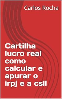 Livro Cartilha lucro real como calcular e apurar o irpj e a csll