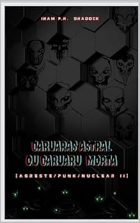 Livro CARUARAS ASTRAL : [Agreste/Punk/Nuclear II] (/AGRESTE/FANTÁSTICO/)