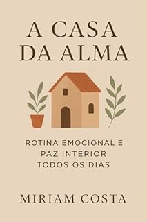 Livro A Casa da Alma – Rotina Emocional e Paz Interior Todos os Dias