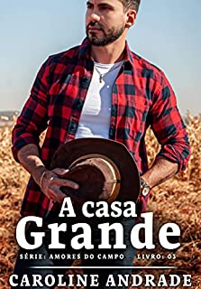 Livro A casa grande (Amores do campo Livro 3)