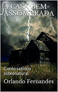 Livro A CASA BEM-ASSOMBRADA: Conto satírico sobrenatural