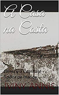 Livro A Casa na Costa: Primeiro Capítulo -Todos os Inícios