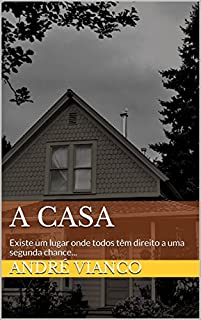 Livro A casa: Existe um lugar onde todos têm direito a uma segunda chance...