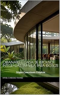 Livro Casa das Gerações: Orfanato e Casa de Repouso Integradas em Vila para Idosos: Mapas Conceituais Utópicos