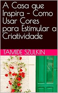 Livro A Casa que Inspira – Como Usar Cores para Estimular a Criatividade