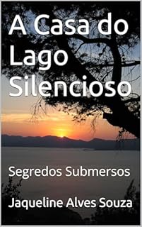 Livro A Casa do Lago Silencioso : Segredos Submersos