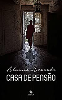 Casa de Pensão - Clássicos de  Aluísio Azevedo