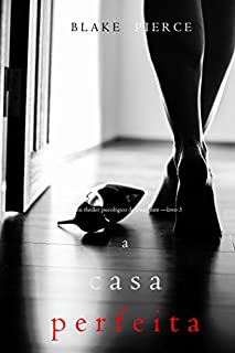 Livro A Casa Perfeita (Um Thriller Psicológico de Jessie Hunt-Livro 3)