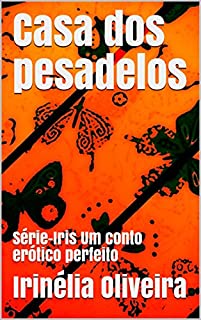 Livro Casa dos pesadelos :   Série-Iris Um conto erótico perfeito