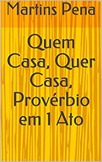 Livro Quem Casa, Quer Casa, Provérbio em 1 Ato