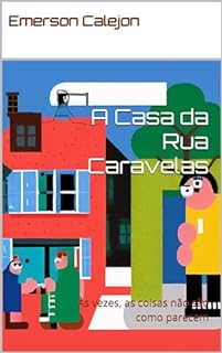 Livro A Casa da Rua Caravelas: Às vezes, as coisas não são como parecem