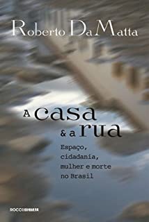 Livro A casa e a rua: Espaço, cidadania, mulher e morte no Brasil