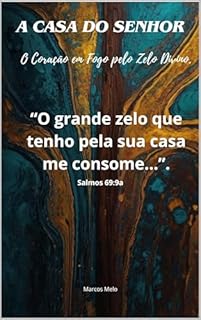 Livro A Casa do Senhor: O Coração em Fogo pelo Zelo Divino.