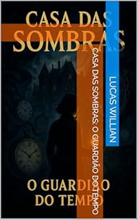 Livro Casa das Sombras: O Guardião do Tempo