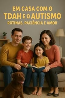 Livro EM CASA COM O TDAH E O AUTISMO: ROTINAS, PACIÊNCIA E AMOR