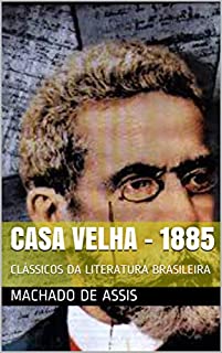 Livro CASA VELHA - 1885: CLÁSSICOS DA LITERATURA BRASILEIRA