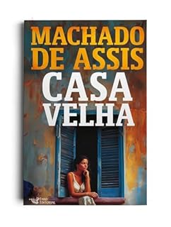 Livro Casa Velha: Edição digital do clássico de Machado de Assis, com texto integral e revisado