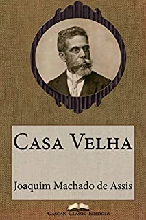Casa Velha (Edição Especial Ilustrada): Com biografia do autor e índice activo (Grandes Clássicos Luso-Brasileiros Livro 18)