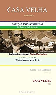 Livro CASA VELHA: Realismo Fantástico da Ficção Machadiana (Contos do Machado Livro 27)