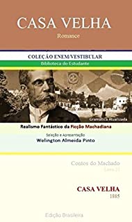 CASA VELHA: Realismo Fantástico da Ficção Machadiana (Contos do Machado Livro 27)