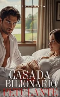 Casada Com o Bilionário Petulante - Parte 2 (Final)