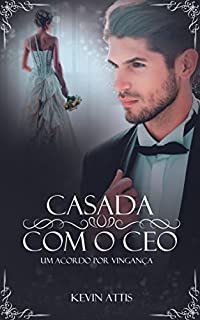 Livro Casada com o CEO - um acordo por vingança