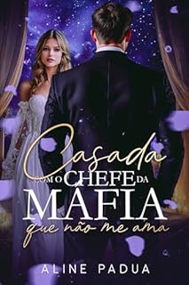 Livro CASADA COM O CHEFE DA MÁFIA QUE NÃO ME AMA