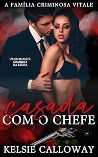 Livro Casada Com O Chefe: Um Romance Sombrio Da Máfia (A Família Criminosa Vitale Livro 1)