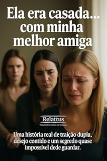 Livro Ela era casada... com minha melhor amiga: Uma história real de traição dupla, desejo contido e um segredo quase impossível de guardar.
