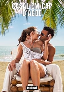 Livro Casal em Cap d'Agde: Contos de Sexo Explícito para Adultos (Coleção de Contos Eróticos Portugueses Proibidos. Sexo Explícito e Histórias Reais. Relatos Quentes. Jogos de Casais Livro 66)