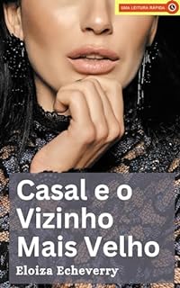 Livro Casal e o Vizinho Mais Velho: Um Conto Erótico de Corno