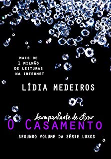 Livro O Casamento (Acompanhante de Luxo): Livro 2 (Série Luxos)