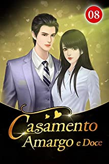Livro Casamento Amargo e Doce 8: A Última Chance (Felizes juntos)