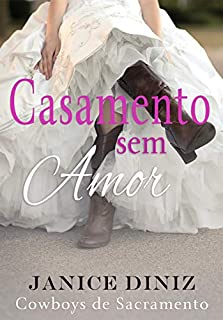 Livro Casamento sem Amor (Coleção Cowboys de Sacramento)