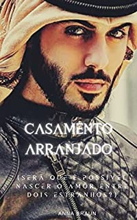 Livro Casamento arranjado: (Será que é possível nascer o amor entre dois estranhos?)
