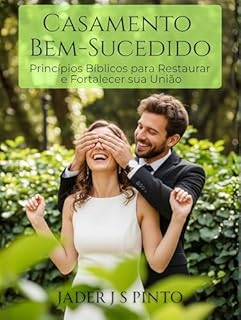 Livro Casamento Bem-Sucedido: Princípios Bíblicos para Restaurar e Fortalecer sua União
