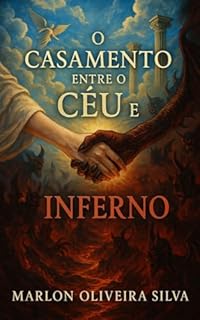 Livro O Casamento entre o CÉU e o INFERNO : Uma jornada erótica, filosófica e mística entre desejo e divindade.