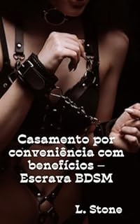 Livro Casamento por conveniência com benefícios – Escrava BDSM: Conto erótico