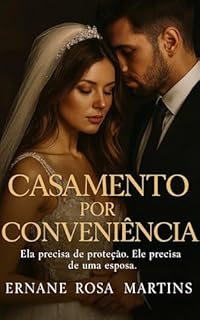 Livro Casamento por Conveniência: Ela precisa de proteção. Ele precisa de uma esposa.
