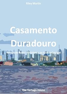 Livro Casamento Duradouro: Navegando Rumo à Felicidade e ao Sucesso Conjugal (Perspectivas sobre Relacionamentos por Riley Martin)