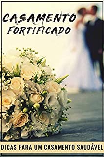Livro CASAMENTO FORTIFICADO: Dicas Para um Casamento Saudável