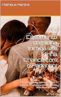 Livro O Casamento da Minha Inimiga (e a Minha Chance com o Padrinho): Uma história sobre segundas chances, o poder da perspectiva e encontrar o amor onde menos se espera.