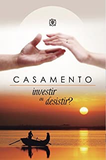 Livro Casamento: investir ou desistir?: Livro cristão sobre casamento