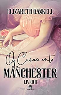Livro O Casamento de Manchester (Clássicos Traduzidos - Elizabeth Gaskell)