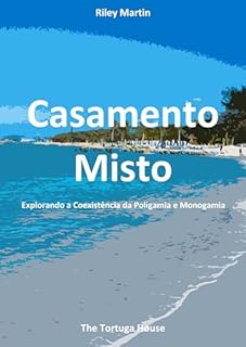 Livro Casamento Misto: Explorando a Coexistência da Poligamia e Monogamia (Perspectivas sobre Relacionamentos por Riley Martin)