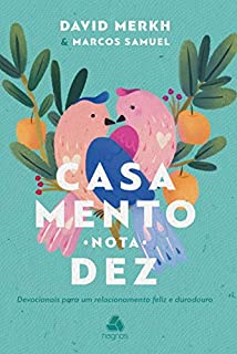 Livro Casamento nota 10: Devocionais Para Um Relacionamento Feliz E Duradouro
