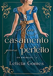 Livro Um Casamento Quase Perfeito (Os Brimley Livro 3)